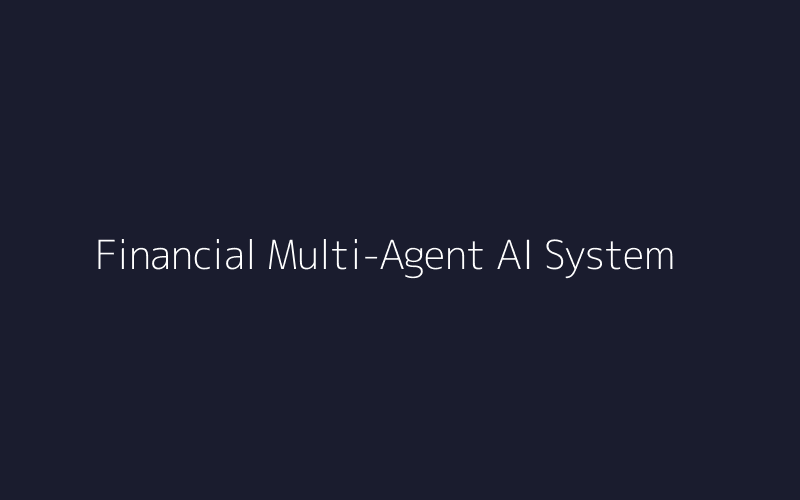Financial Multi-Agent AI System
